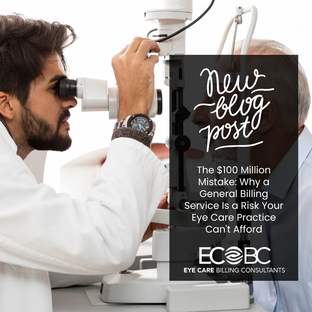 The $100 Million Mistake: Why a General Billing Service Is a Risk Your Eye Care Practice Can't Afford